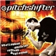 Pitchshifter - Bootlegged Distorted Remixed & Uploaded