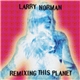 Larry Norman - Remixing This Planet